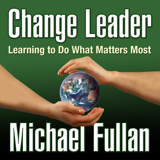 Title details for Change Leader by Michael Fullan - Available